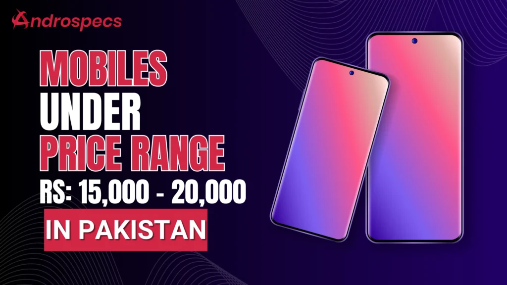 mobile price in pakistan 15000 to 20000